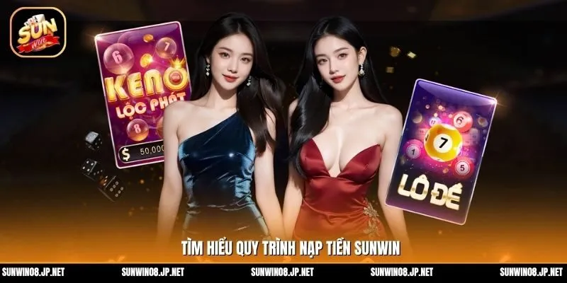 Nạp tiền sunwin như thế nào hiệu quả?
