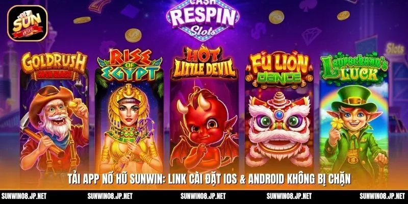 Tải app nổ hũ Sunwin: Link cài đặt iOS & Android không bị chặn