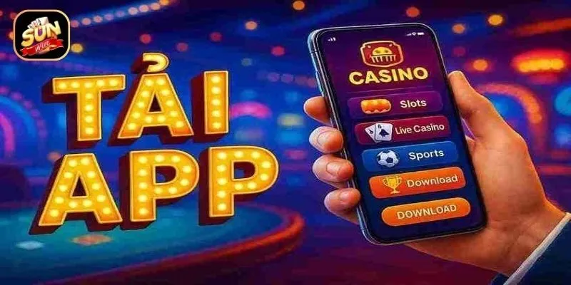 Vì sao nên tải app Sunwin?