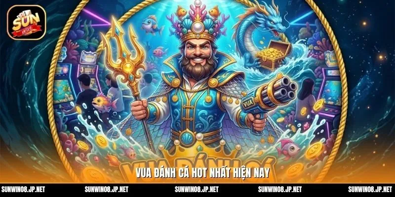 Vua Đánh Cá – Đỉnh cao của săn cá đổi thưởng